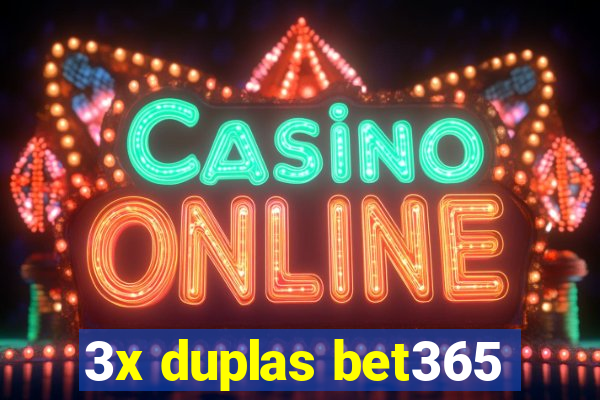 3x duplas bet365